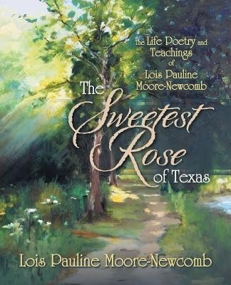 The Sweetest Rose of Texas(English, Paperback, Moore-Newcomb Lois Pauline)