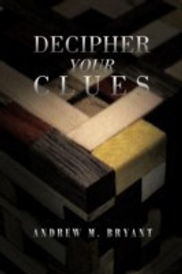 Decipher Your Clues(English, Paperback, Bryant Andrew M)