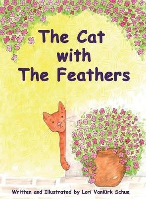 The Cat with The Feathers(English, Hardcover, Vankirk Schue Lori)