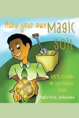 Make Your Own Magic Soil(English, Paperback, Johnson Patricia)