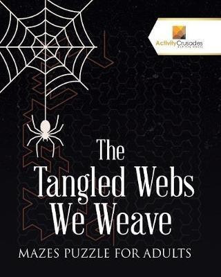 The Tangled Webs We Weave(English, Paperback, Activity Crusades)