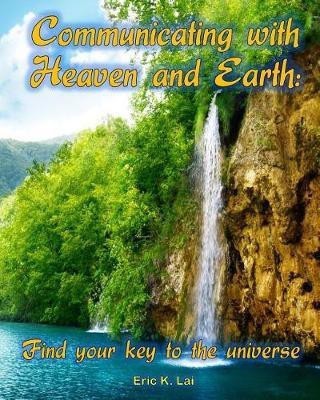 Communicating with Heaven and Earth(English, Paperback, Lai Eric K)