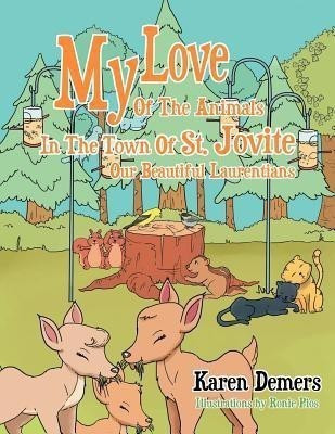 My Love of the Animals in the Town of St. Jovite(English, Paperback, DeMers Karen)