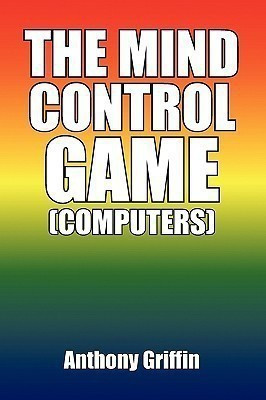 The Mind Control Game (Computers)(English, Paperback, Griffin Anthony)