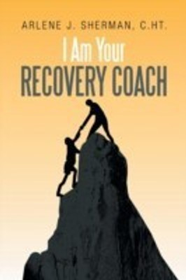 I Am Your Recovery Coach(English, Paperback, Sherman Arlene J C Ht)