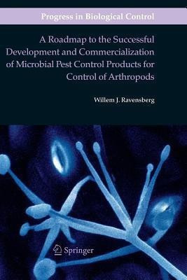 A Roadmap to the Successful Development and Commercialization of Microbial Pest Control Products for Control of Arthropods(English, Paperback, Ravensberg Willem J.)