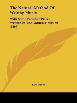 The Natural Method Of Writing Music(English, Paperback, Orser Levi)