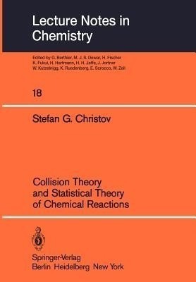 Collision Theory and Statistical Theory of Chemical Reactions(English, Paperback, Christov S. G.)