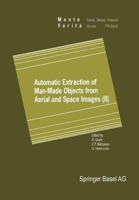 Automatic Extraction of Man-Made Objects from Aerial and Space Images (II)(English, Paperback, unknown)