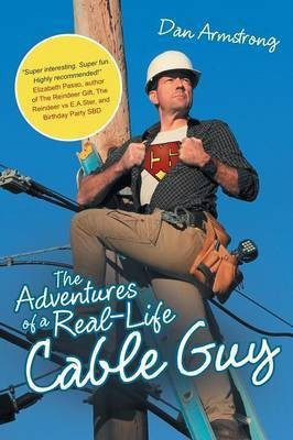 The Adventures of a Real-Life Cable Guy(English, Paperback, Armstrong Dan)