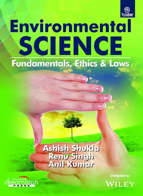 Environmental Science - Fundamentals, Ethics and Laws First Edition(English, Paperback, Ashish Shukla, Renu Singh, Anil Kumar)