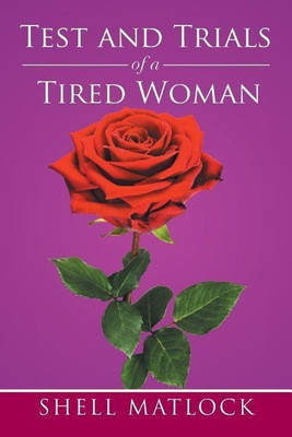 Test and Trials of a Tired Woman(English, Paperback, Matlock Shell)