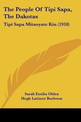 The People Of Tipi Sapa, The Dakotas(English, Paperback, Olden Sarah Emilia)