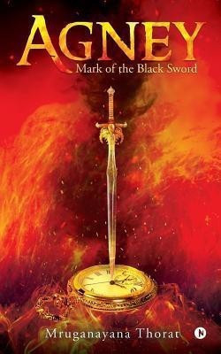 Agney  - Mark of the Black Sword(English, Paperback, Thorat Mruganayana)