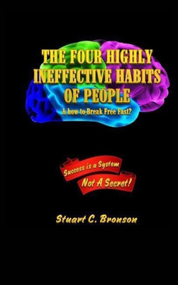 The Four Highly Ineffective Habits of People(English, Hardcover, Stuart Bronson Charles)