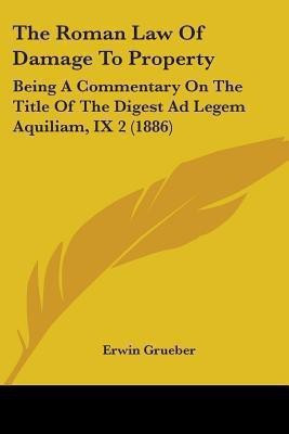 The Roman Law Of Damage To Property(English, Paperback, Grueber Erwin)