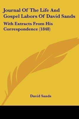 Journal Of The Life And Gospel Labors Of David Sands(English, Paperback, Sands David Dr)