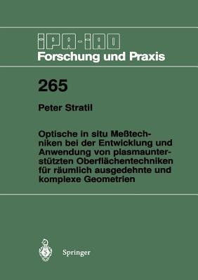 Optische in situ Messtechniken bei der Entwicklung und Anwendung von plasmaunterstuetzten Oberflaechentechniken fuer raeumlich ausgedehnte und komplexe Geometrien(German, Paperback, Stratil Peter)