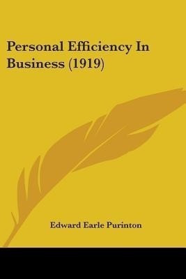 Personal Efficiency In Business (1919)(English, Paperback, Purinton Edward Earle)