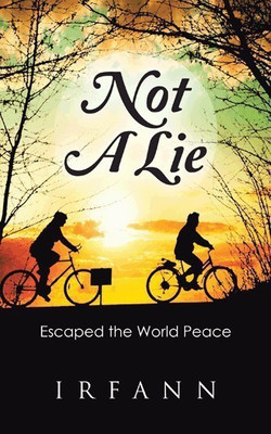Not A Lie  - Escaped the World Peace(English, Paperback, Irfann)