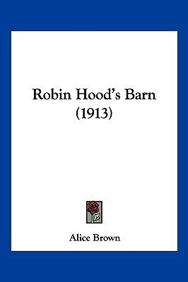 Robin Hood's Barn (1913)(English, Paperback, Brown Alice Professor)