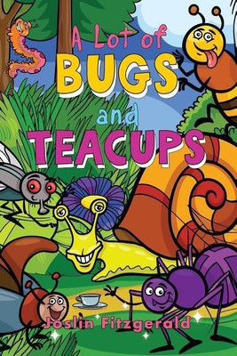 A Lot of Bugs and Teacups(English, Paperback, Fitzgerald Joslin)