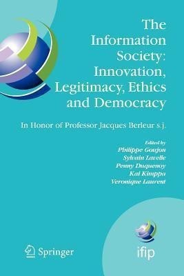 The Information Society: Innovation, Legitimacy, Ethics and Democracy In Honor of Professor Jacques Berleur s.j.(English, Paperback, unknown)