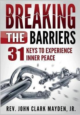 Breaking the Barriers(English, Hardcover, Mayden John Clark REV Jr)