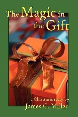 The Magic in the Gift(English, Paperback, Miller James C)