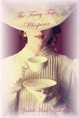 The Fairy Tale Whisperer(English, Paperback, Publishing Zimbell House)