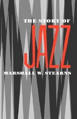 The Story of Jazz(English, Paperback, Stearns Marshall W.)