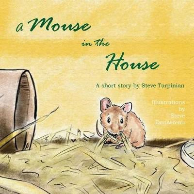 A Mouse in the House(English, Paperback, Tarpinian Steve)