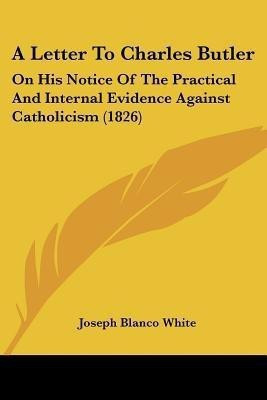 A Letter To Charles Butler(English, Paperback, White Joseph Blanco)