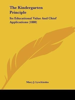The Kindergarten Principle(English, Paperback, Lyschinska Mary J)