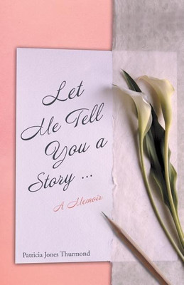 Let Me Tell You a Story... A Memoir(English, Paperback, Thurmond Patricia Jones)