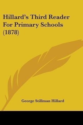 Hillard's Third Reader For Primary Schools (1878)(English, Paperback, Hillard George Stillman)