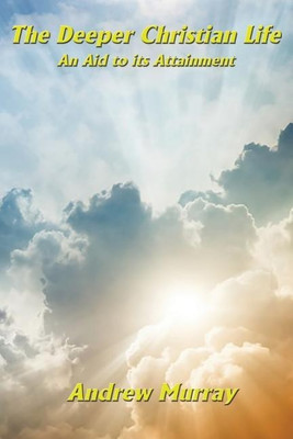 The Deeper Christian Life an Aid to its Attainment(English, Paperback, Murray Andrew)