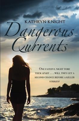 Dangerous Currents(English, Paperback, Knight Kathryn)