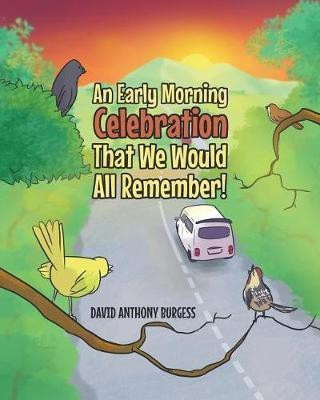 An Early Morning Celebration That We Would All Remember!(English, Paperback, Anthony Burgess David)