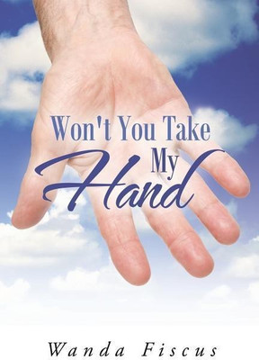 Won't You Take My Hand(English, Paperback, Fiscus Wanda)