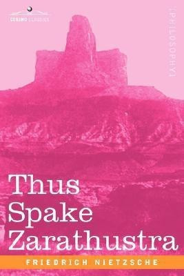 Thus Spake Zarathustra(English, Paperback, Nietzsche Friedrich Wilhelm)