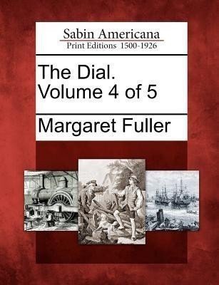 The Dial. Volume 4 of 5(English, Paperback, Fuller Margaret)