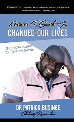 Antonio T. Smith Jr. Changed Our Lives(English, Hardcover, Businge Patrick)