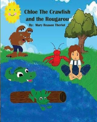 Chloe the Crawfish and the Rougarou(English, Paperback, Theriot Mary Reason)