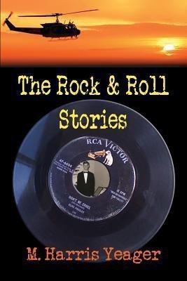 The Rock & Roll Stories(English, Paperback, Yeager M Harris)