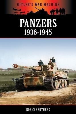 Panzers 1936-1945(English, Paperback, Carruthers Bob)