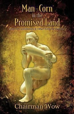 Man-Corn in the Promised Land(English, Paperback, Wow Chairman)