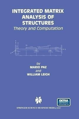 Integrated Matrix Analysis of Structures(English, Paperback, Paz Mario)