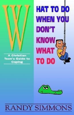 What to Do When You Don't Know What to Do(English, Paperback, Simmons Randy)