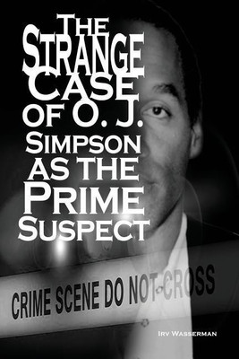 The Strange Case of O. J. Simpson as the Prime Suspect(English, Paperback, Wasserman Irv)